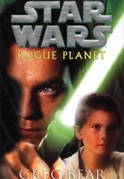 Star Wars: Rogue Planet (Greg Bear)