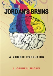 Jordan&#39;s Brains: A Zombie Evolution (J. Cornell Michel)