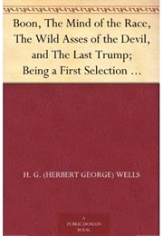 Boon, the Mind of the Race, the Wild Asses of the Devil, and the Last Trump (H.G. Wells)