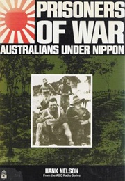 Prisoners of War Australians Under Nippon (Hank Nelson)