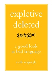 Expletive Deleted: A Good Look at Bad Language (Ruth Wajnryb)
