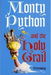 Monty Python and the Holy Grail: The Screenplay (Chapman, Cleese, Gilliam, Idle, Jones, and Palin)