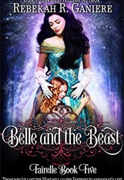 Belle and the Beast (Rebekah R. Ganiere)