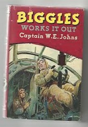 Biggles Works It Out (Captain W E Johns)