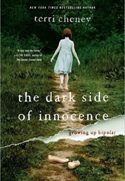 The Dark Side of Innoscence: Growing Up Bipolar (Terri Cheney)