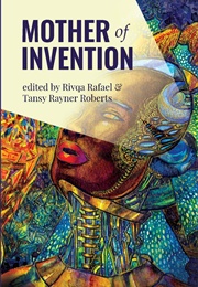 Mother of Invention (Rivqa Rafael)