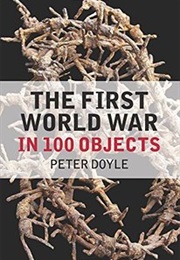 A History of the First World War in 100 Objects (Peter Doyle)