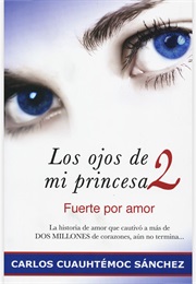 Los Ojos De Mi Princesa 2 (Carlos Cuahtémoc Sánchez)