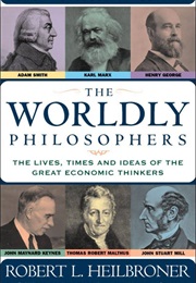 The Worldly Philosophers (Robert Heilbroner)