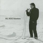 Bill Hicks - Relentless