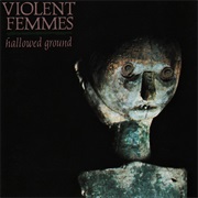 Hallowed Ground - Violent Femmes