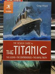 The Rough Guide to the Titanic - Greg Ward