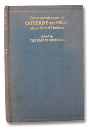 Correspondence of Catherine the Great When Grand Duchess (Catherine the Great)