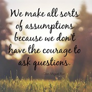 Don&#39;t Make Assumptions.