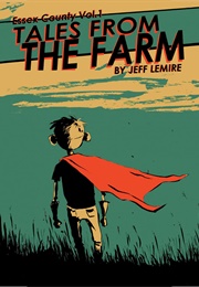 Essex County, Volume 1: Tales From the Farm (Jeff Lemire)