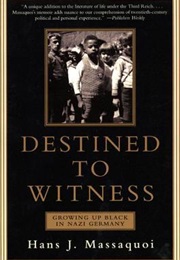 Destined to Witness: Growing Up Black in Nazi Germany (Hans-Jürgen Massaquoi)