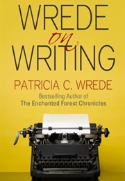 Wrede on Writing (Patricia C. Wrede)