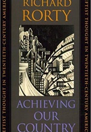 Achieving Our Country (Richard Rorty)