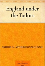 England Under the Tudors (Arthur Donald Innes)