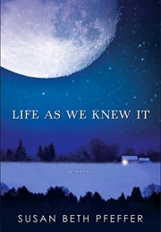 Life as We Knew It (Susan Beth Pfeffer)