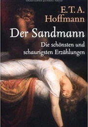 Der Sandmann: Die Schönsten Und Schaurigsten Erzählungen (E. T. A. Hoffmann)