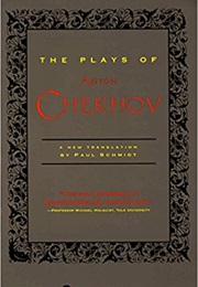 The Plays of Anton Chekhov (A New Translation by Paul Schmidt) (Anton Chekhov; Trans. Paul Schmidt)