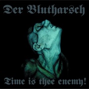 Der Blutharsch - Time Is Thee Enemy