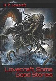 Lovecraft, Some Good Stories -Official Edition- (H. P. Lovecraft)