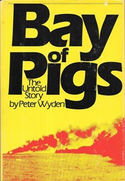 Bay of Pigs: The Untold Story (Peter Wyden)