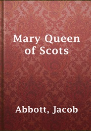 Mary Queen of Scots (Jacob Abbott)