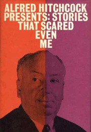 Alfred Hitchcock Presents: Stories That Scared Even Me (Alfred Hitchcock)