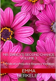Mr. Darcy&#39;s Second Chance: A Pride and Prejudice Regency Variation (The Proposal Book 1) (Emma Berkeley)