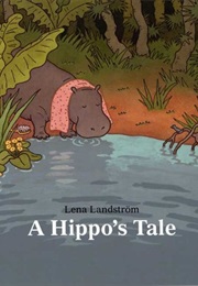 A Hippo&#39;s Tale (Lena Landström)