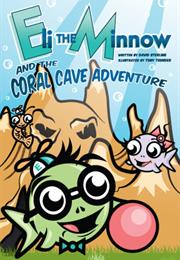 Eli the Minnow and the Coral Cave Adventure