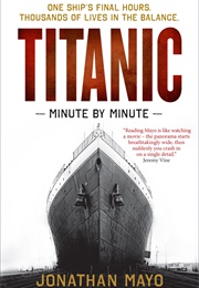 Titanic: Minute by Minute (Jonathan Mayo)