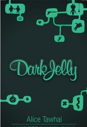 Dark Jelly (Alice Tawhai)