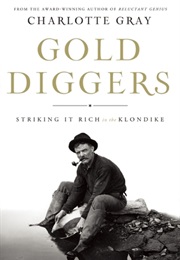 Gold Diggers: Striking It Rich in the Klondike (Charlotte Gray)