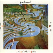 Jon Hassell - Aka/Darbari/Java - Magic Realism