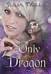 Only for Her Dragon (Julia Mills)