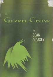 The Green Crow (Sean O&#39;Casey)