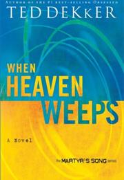 When Heaven Weeps