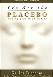 You Are the Placebo (Joe Dispenza)