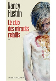 Le Club Des Miracles Relatifs (Nancy Huston)