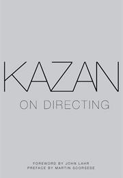 Kazan on Directing (By Elia Kazan)