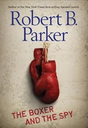 The Boxer and the Spy (Robert B Parker)