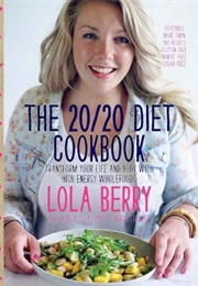 The 20/20 Diet Cookbook: Transform Your Life and Body With High-Energy Wholefoods (Lola Berry)