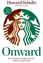 Onward: How Starbucks Fought for Its Life Without Losing Its Soul (Howard Schultz)