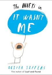 The Hueys In... It Wasn&#39;t Me (Oliver Jeffers)