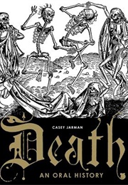 Death: An Oral History (Casey Jarman)