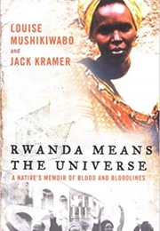 Rwanda Means the Universe (Louise Mushikiwabo)